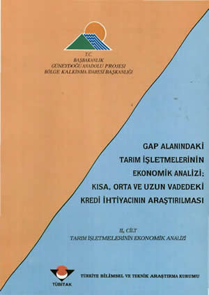 GAP Alanındaki Tarım İşletmelerinin Ekonomik Analizi - Kısa, Orta ve Uzun Vadedeki Kredi İhtiyacının Araştırılması